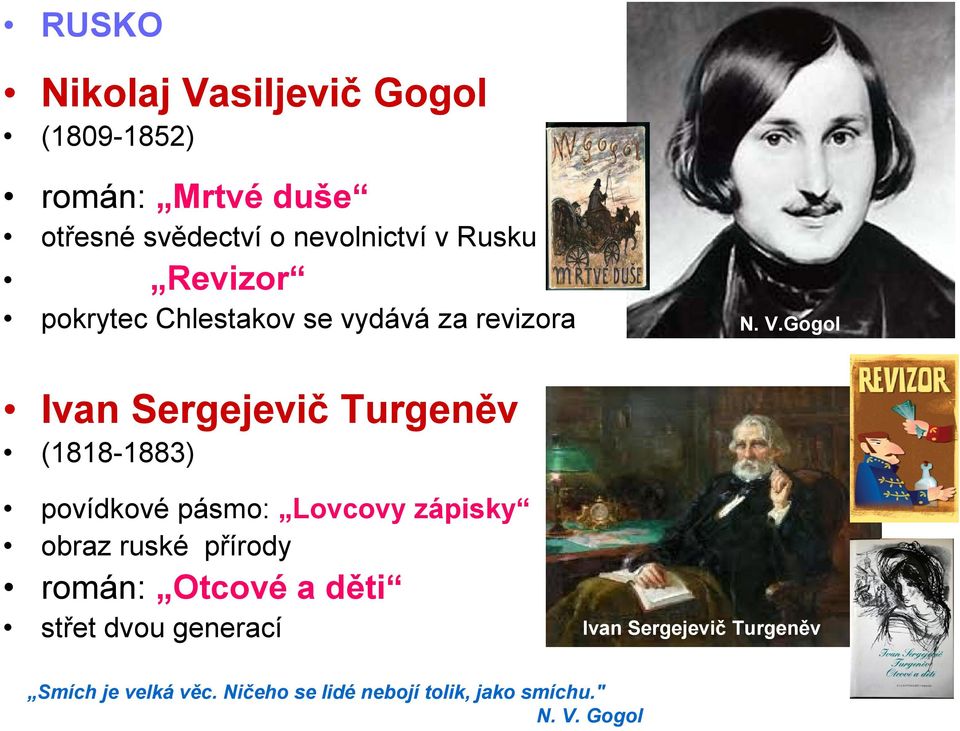 Gogol Ivan Sergejevič Turgeněv (1818-1883) povídkové pásmo: Lovcovy zápisky obraz ruské přírody