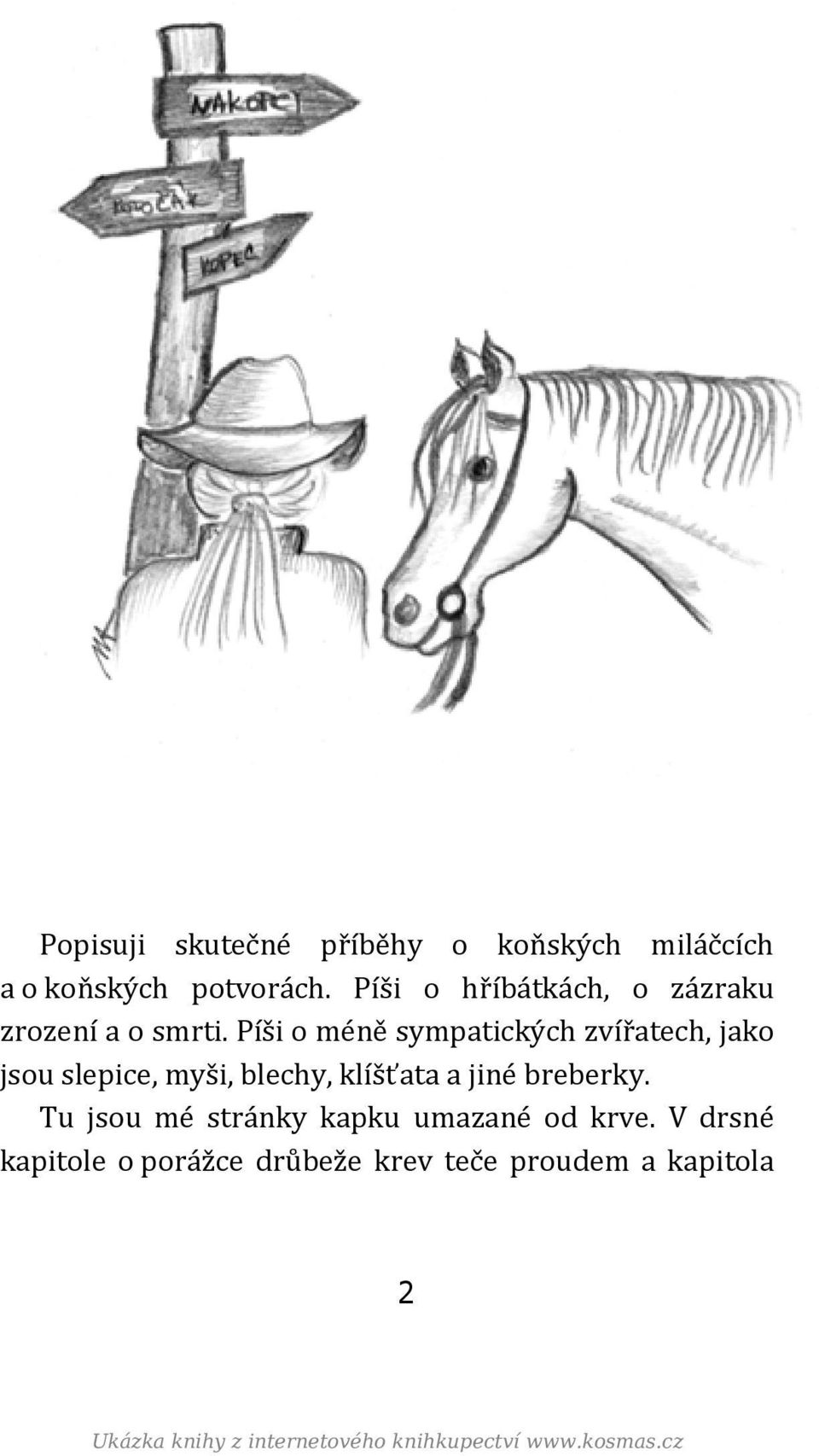 Píši o méně sympatických zvířatech, jako jsou slepice, myši, blechy, klíšťata a jiné breberky.