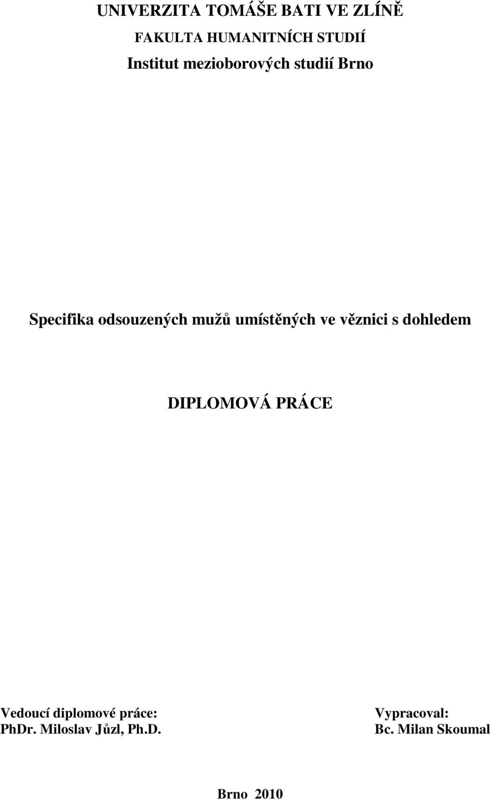 umístěných ve věznici s dohledem DIPLOMOVÁ PRÁCE Vedoucí