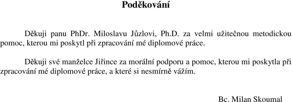 . Miloslavu Jůzlovi, Ph.D.