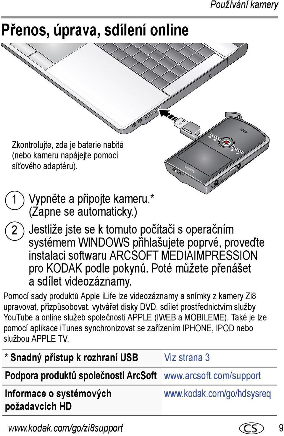 Poté můžete přenášet a sdílet videozáznamy.