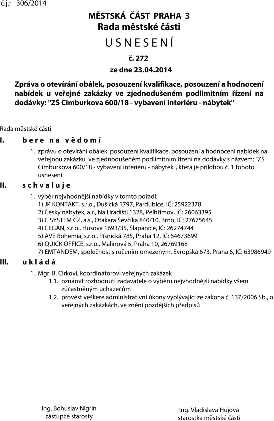 nábytek" Rada městské části I. b e r e n a v ě d o m í II. III. 1.