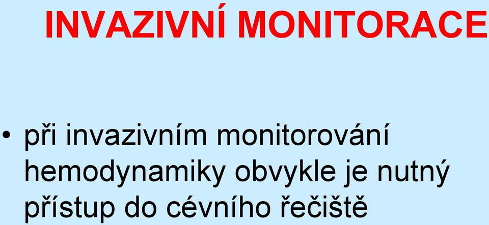 hemodynamiky obvykle je