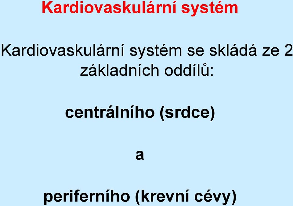 oddílů: centrálního (srdce) a