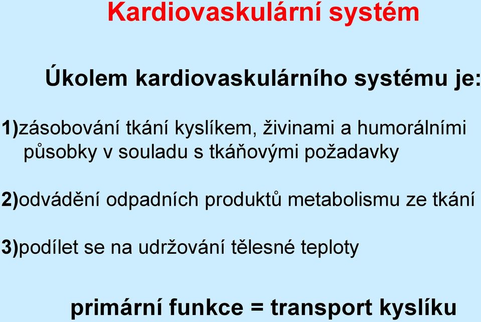 s tkáňovými požadavky 2)odvádění odpadních produktů metabolismu ze