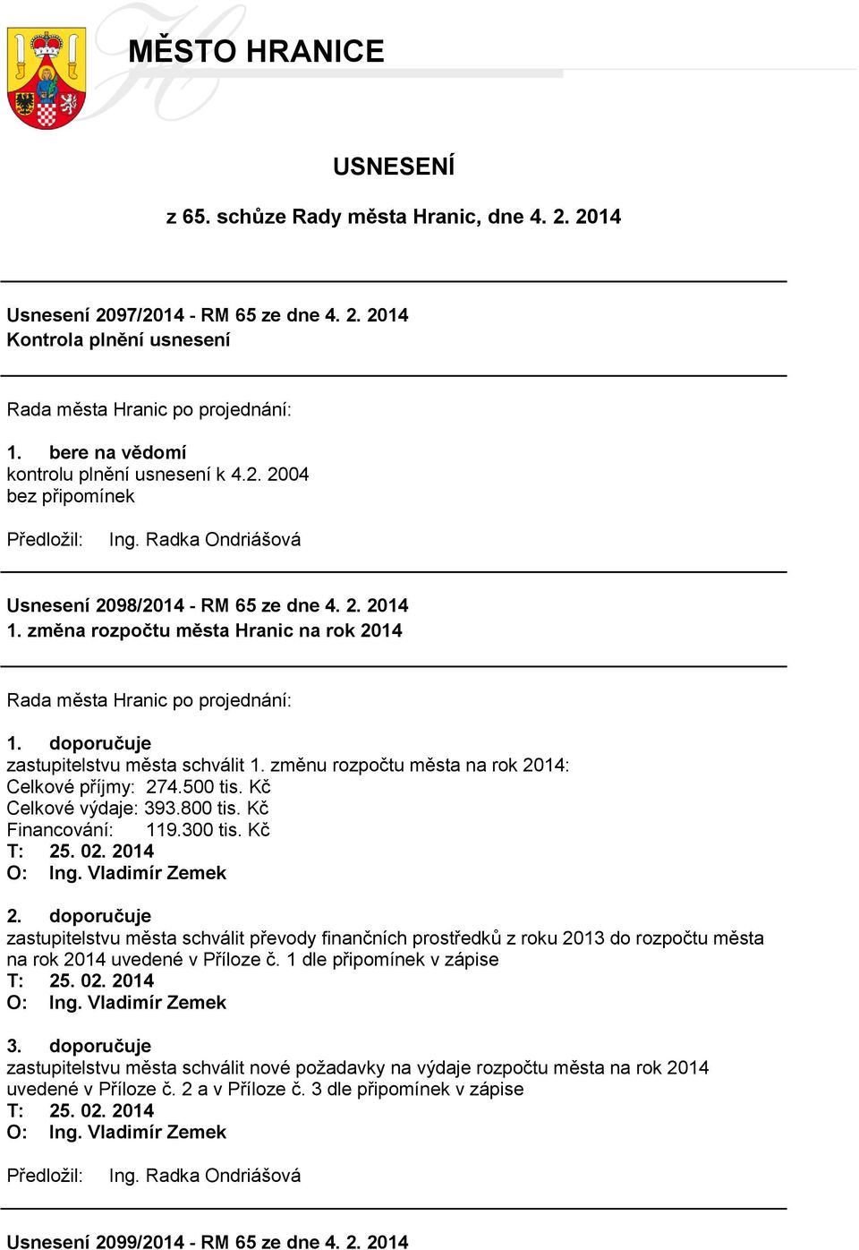 Kč Financování: 119.300 tis. Kč T: 25. 02. 2014 O: Ing. Vladimír Zemek 2.