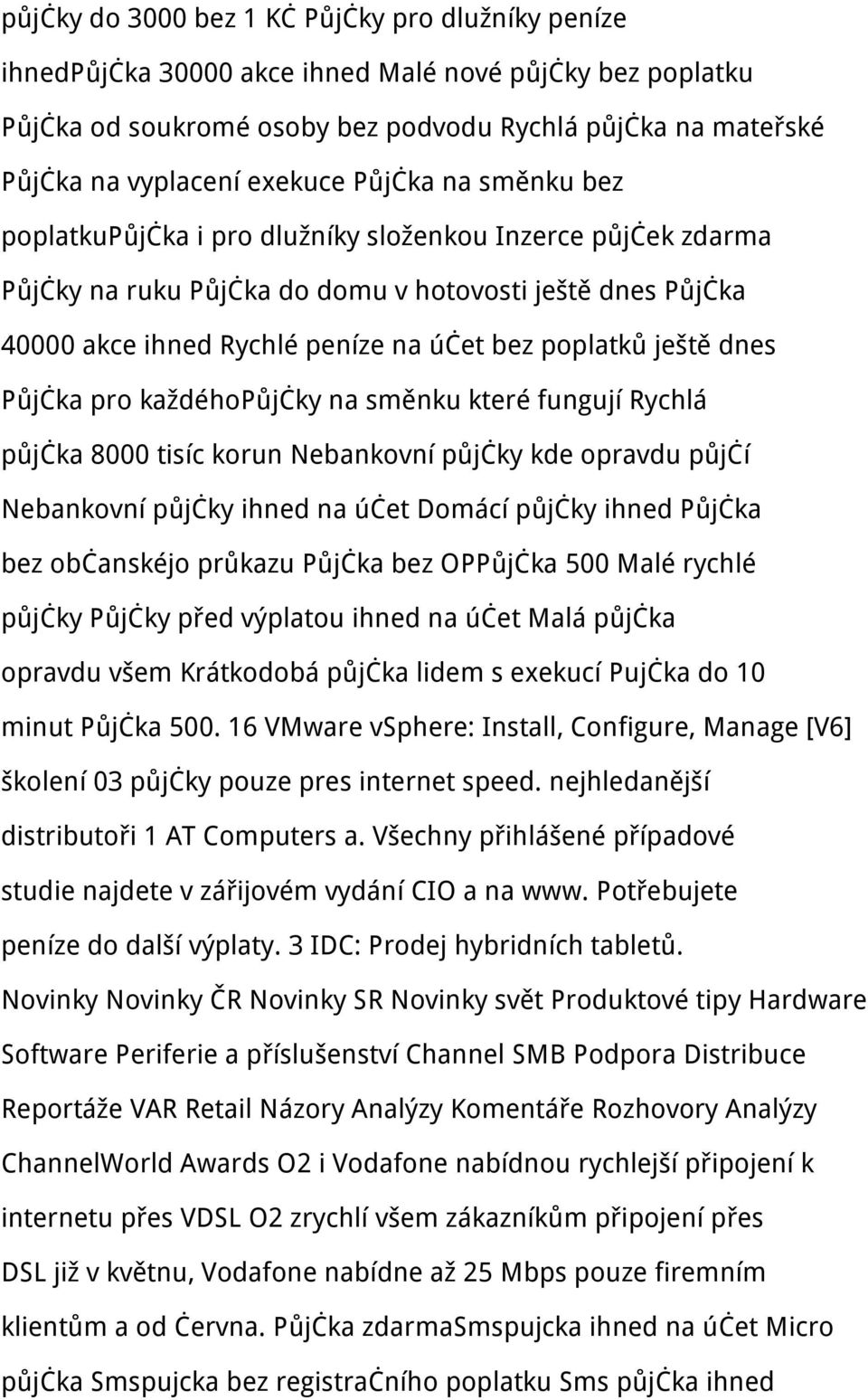 poplatků ještě dnes Půjčka pro každéhopůjčky na směnku které fungují Rychlá půjčka 8000 tisíc korun Nebankovní půjčky kde opravdu půjčí Nebankovní půjčky ihned na účet Domácí půjčky ihned Půjčka bez