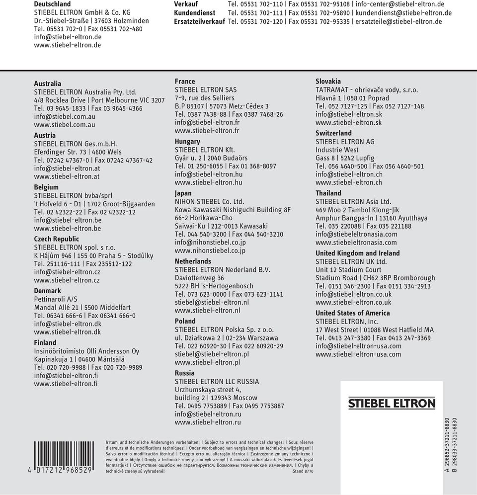 0553 70-0 Fax 0553 70-95335 ersatzteile@stiebel-eltron.de Australia STIEBEL ELTRON Australia Pty. Ltd. 4/8 Rocklea Drive Port Melbourne VIC 307 Tel. 03 9645-833 Fax 03 9645-4366 info@stiebel.com.