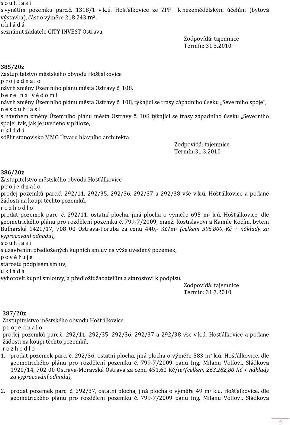 108, týkající se trasy západního úseku Severního spoje, n e s návrhem změny Územního plánu města Ostravy č.