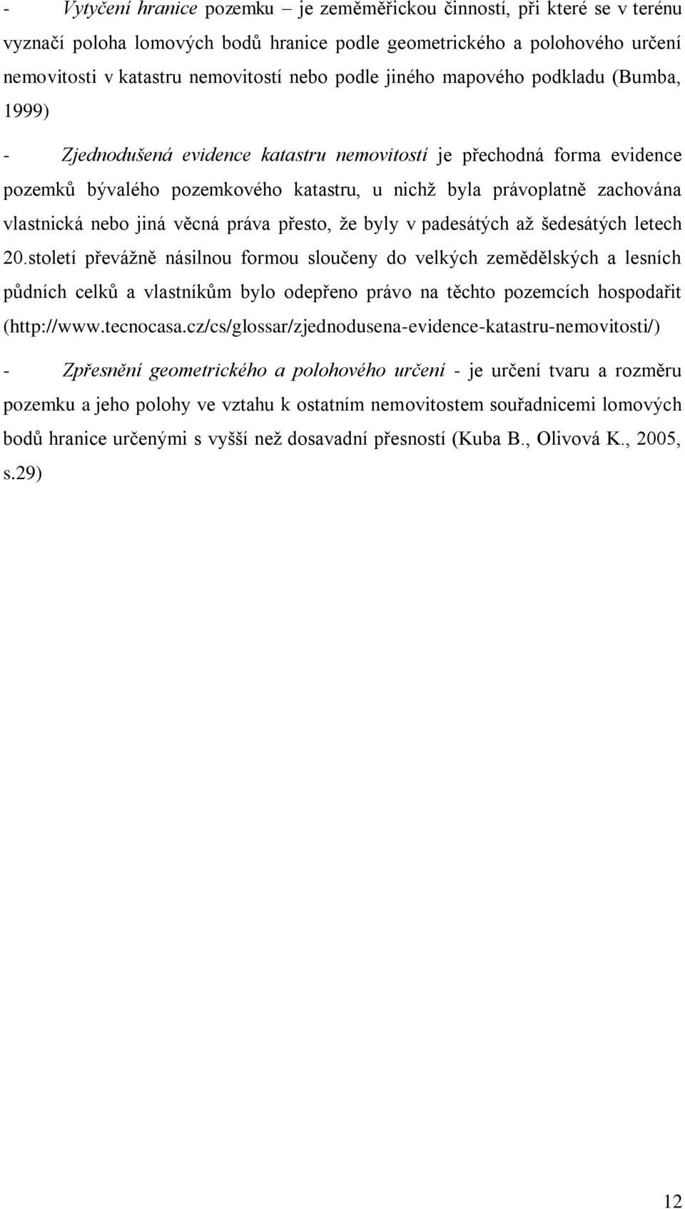 nebo jiná věcná práva přesto, že byly v padesátých až šedesátých letech 20.