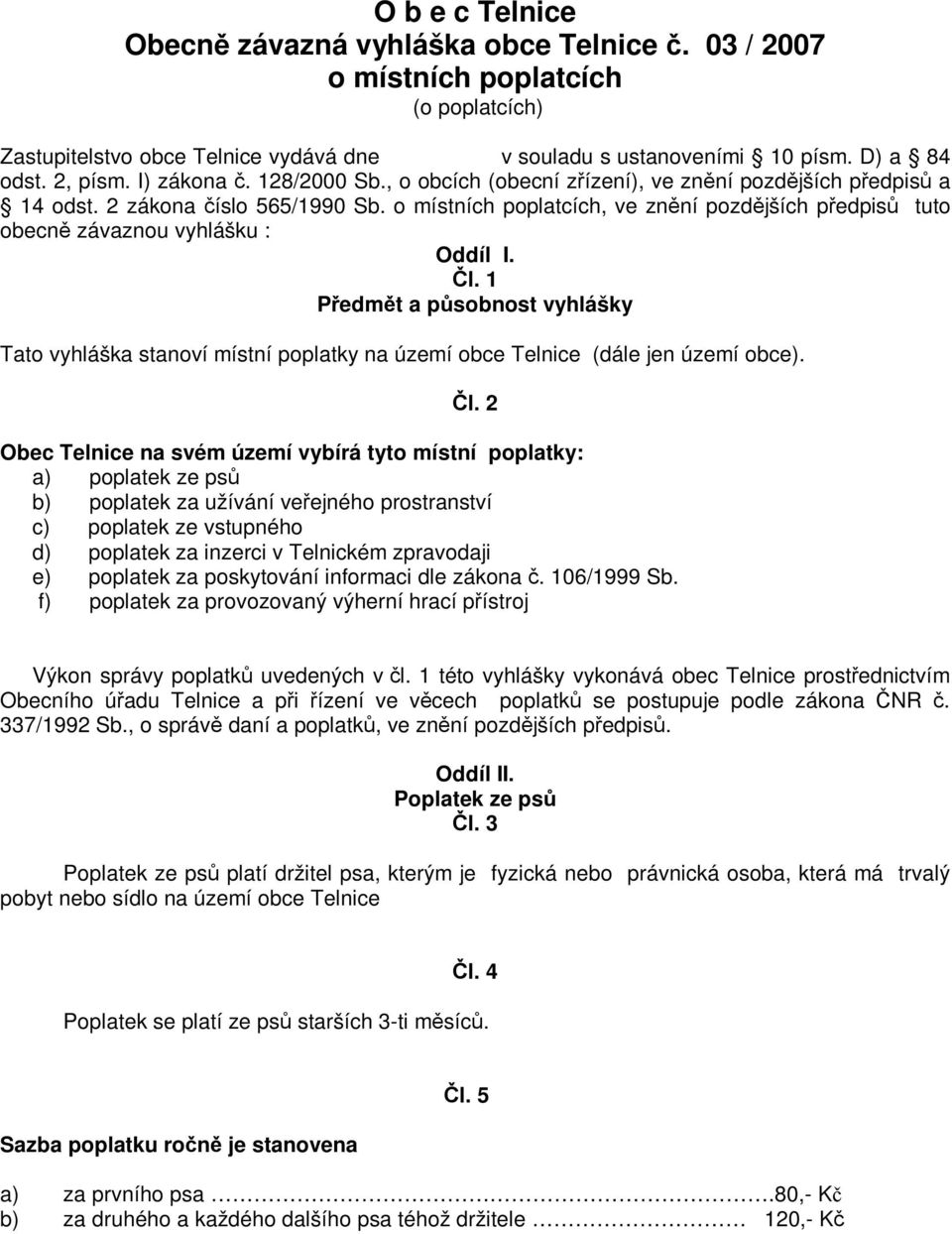 o místních poplatcích, ve znní pozdjších pedpis tuto obecn závaznou vyhlášku : Oddíl I. l.