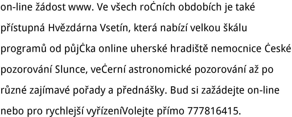 škálu programů od půjčka online uherské hradiště nemocnice české pozorování Slunce,