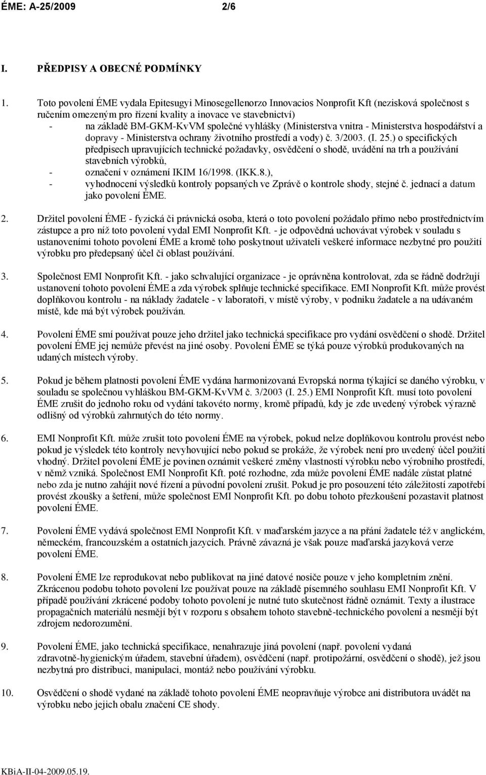 vyhlášky (Ministerstva vnitra - Ministerstva hospodářství a dopravy - Ministerstva ochrany životního prostředí a vody) č. 3/2003. (I. 25.