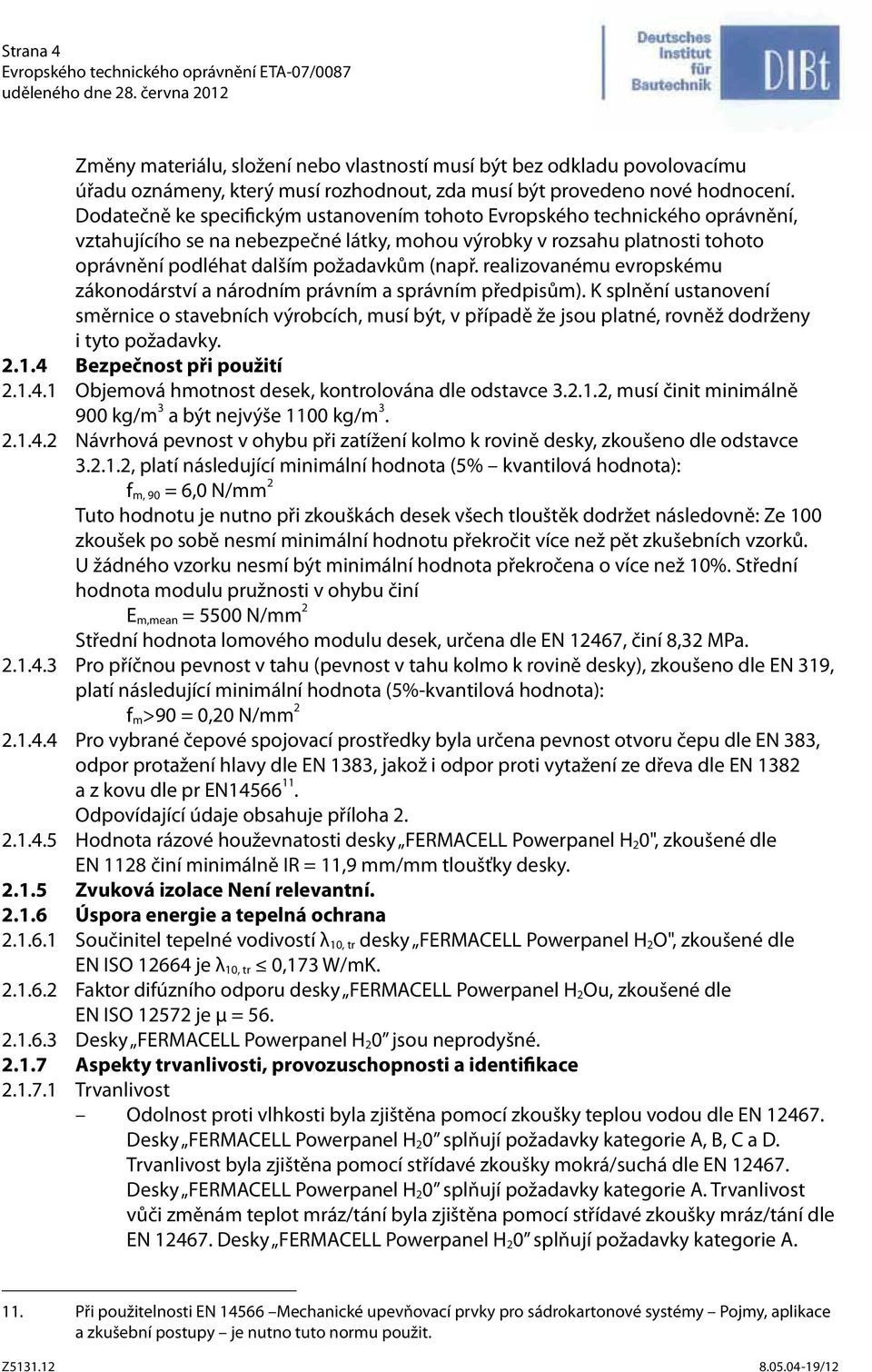 realizovanému evropskému zákonodárství a národním právním a správním předpisům).