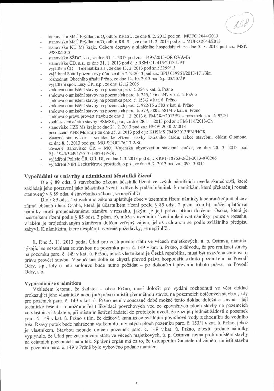 : 14972013-OR OVA-Br stanovisko CD, a.s., ze dne 31. l.20l3poddi.: RSM OL-415/2013-UPT - q,j6dienl CD - Telematika a.s., ze dne 13. 2. 2013 pod zr.