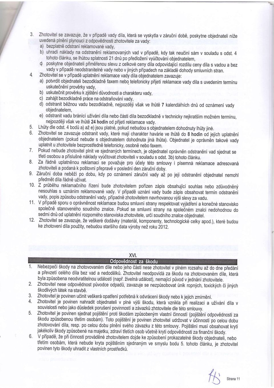 objednatelem, Q poskytne objednateli piimdienou slevu z celkove ceny dila odpovidajici rozdilu ceny dila s vadou a bez vady v piipad6 neodstranitelne vady nebo v jinfch piipadech na z6klad6 dohody