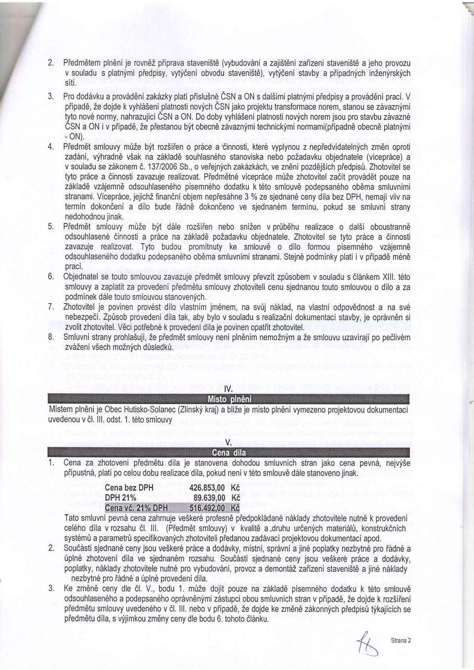 V piipad6,2e dojde k vyhldseni platnosti novich CSN jako projektu transformace norem, stanou se zdvaznfmi tyto nov6 normy, nahrazujici esn a 0N.