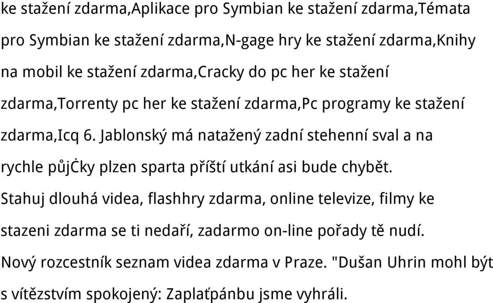 Jablonský má natažený zadní stehenní sval a na rychle půjčky plzen sparta příští utkání asi bude chybět.