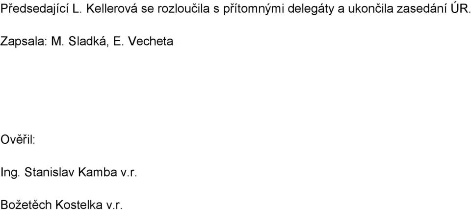 delegáty a ukončila zasedání ÚR. Zapsala: M.