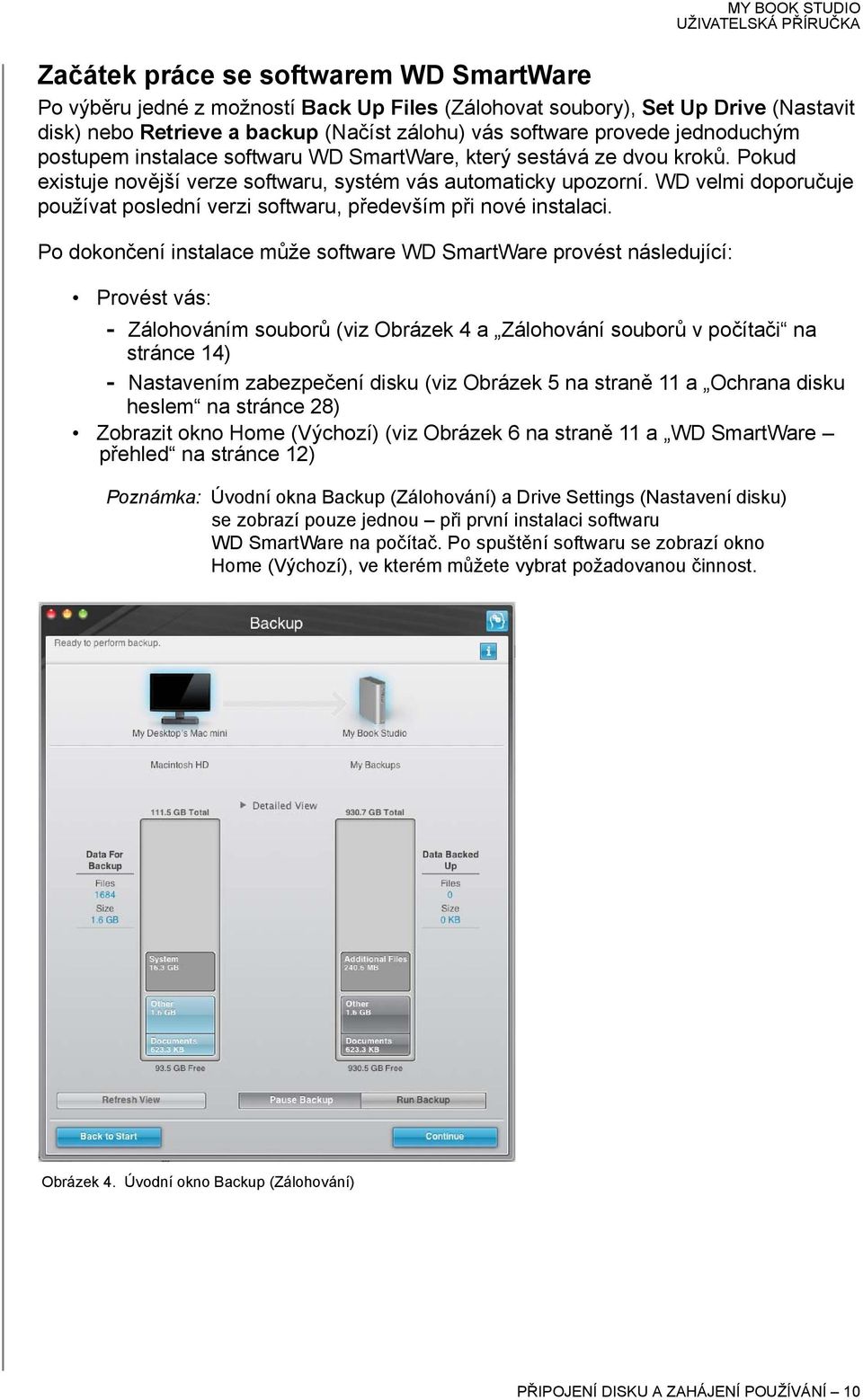 WD velmi doporučuje používat poslední verzi softwaru, především při nové instalaci.