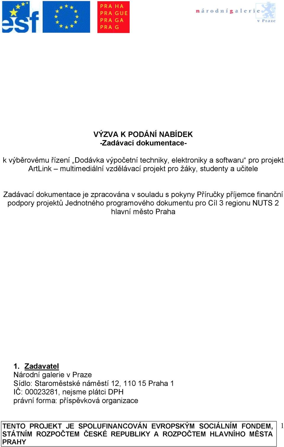 příjemce finanční podpory projektů Jednotného programového dokumentu pro Cíl 3 regionu NUTS 2 hlavní město Praha 1.