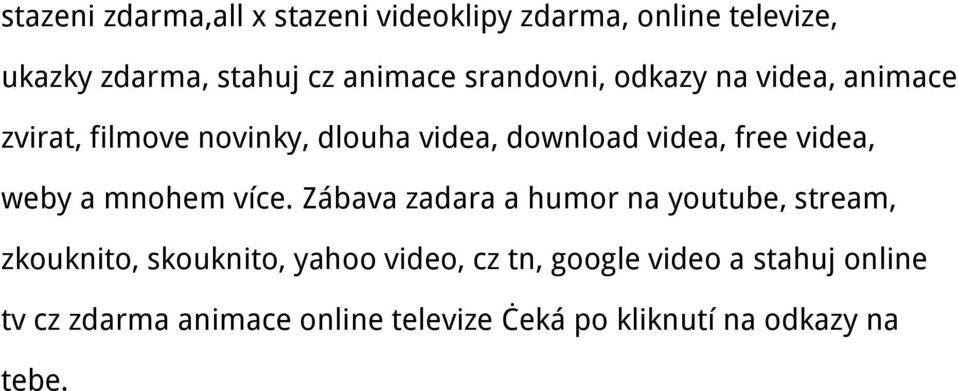 videa, weby a mnohem více.