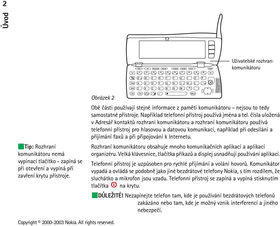 èísla ulo¾ená v Adresáø kontaktù rozhraní komunikátoru a rozhraní komunikátoru pou¾ívá telefonní pøístroj pro hlasovou a datovou komunikaci, napøíklad pøi odesílání a pøijímání faxù a pøi pøipojování