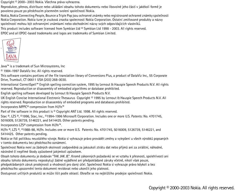 Nokia, Nokia Connecting People, Bounce a Triple Pop jsou ochranné známky nebo registrované ochranné známky spoleènosti Nokia Corporation. Nokia tune je zvuková znacka spolecnosti Nokia Corporation.