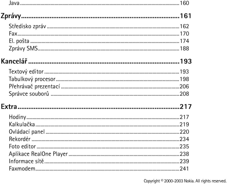 ..206 Správce souborù...208 Extra...217 Hodiny...217 Kalkulaèka...219 Ovládací panel.