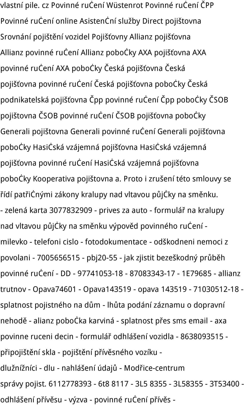 pobočky AXA pojišťovna AXA povinné ručení AXA pobočky Česká pojišťovna Česká pojišťovna povinné ručení Česká pojišťovna pobočky Česká podnikatelská pojišťovna Čpp povinné ručení Čpp pobočky ČSOB