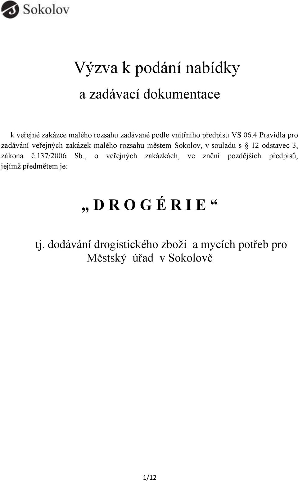 4 Pravidla pro zadávání veřejných zakázek malého rozsahu městem Sokolov, v souladu s 12 odstavec 3,