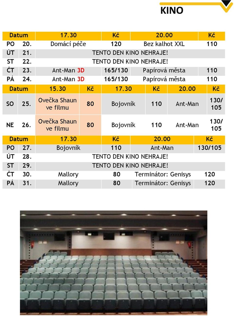 Ovečka Shaun ve filmu Ovečka Shaun ve filmu 80 Bojovník 110 Ant-Man 80 Bojovník 110 Ant-Man 130/ 105 130/ 105 Datum 17.30 Kč 20.00 Kč PO 27.