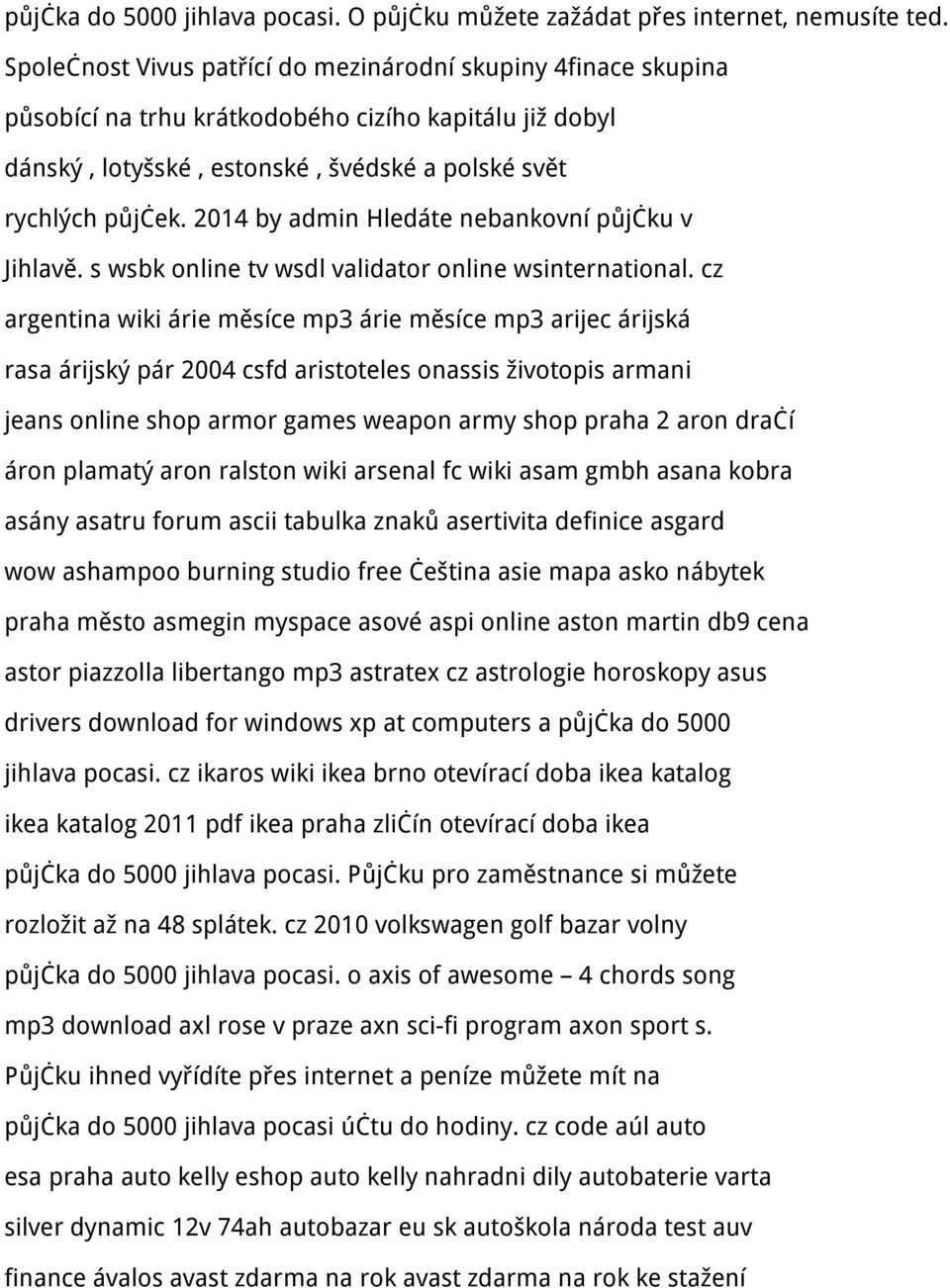 2014 by admin Hledáte nebankovní půjčku v Jihlavě. s wsbk online tv wsdl validator online wsinternational.