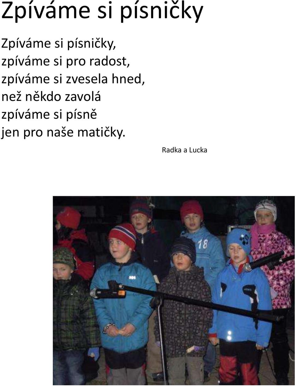 zpíváme si zvesela hned, než někdo