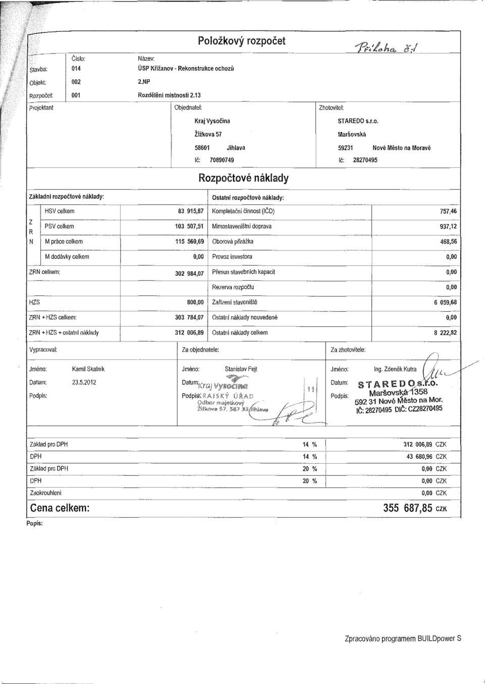 počet: 001 Název: ÚSP Křižanov - Rekonstrukce ochozů 2.NP Rozdělení místnosti 2.13 Položkový rozpočet rv Projektant Objednáte!: Zhotovitel: Kraj Vysočina STAREDO s.r.o. Žižkova 57 Marsovská 58601