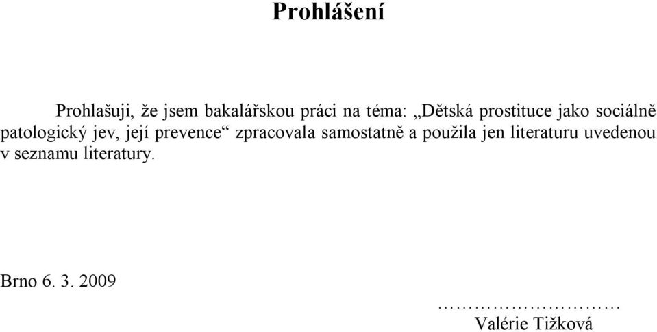 prevence zpracovala samostatně a použila jen literaturu