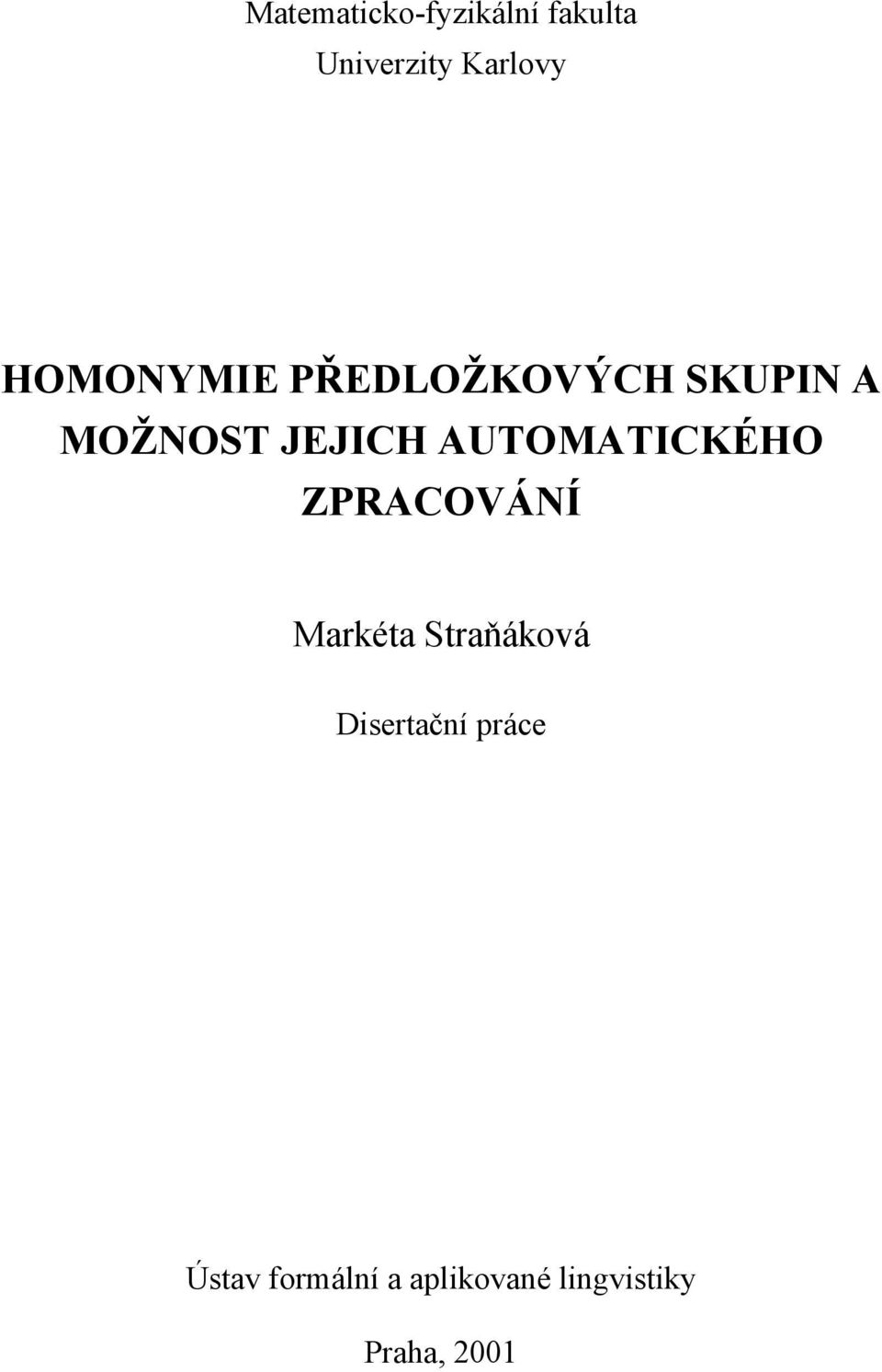 AUTOMATICKÉHO ZPRACOVÁNÍ Markéta Straňáková