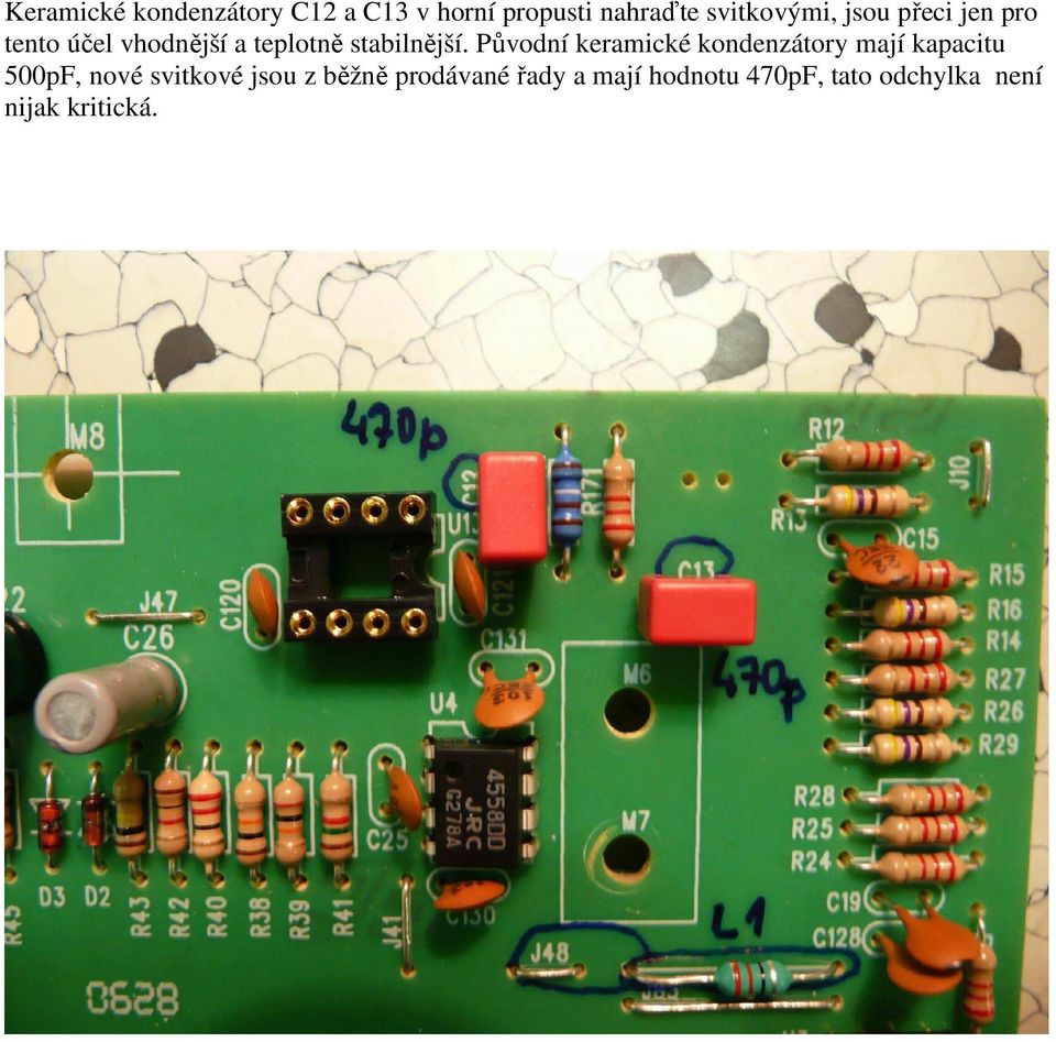 Původní keramické kondenzátory mají kapacitu 500pF, nové svitkové jsou