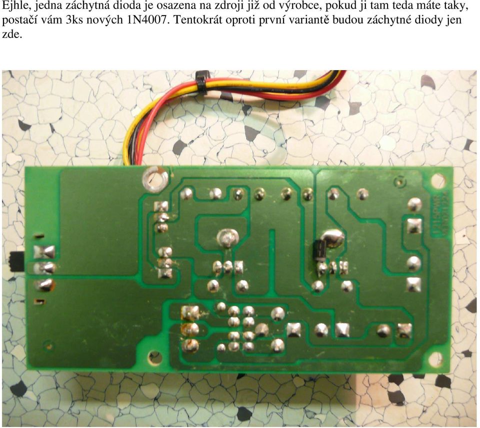 taky, postačí vám 3ks nových 1N4007.