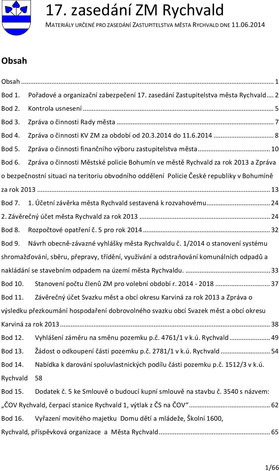 .. 10 Bod 6. Zpráva o činnosti Městské policie Bohumín ve městě Rychvald za rok 2013 a Zpráva o bezpečnostní situaci na teritoriu obvodního oddělení Policie České republiky v Bohumíně za rok 2013.