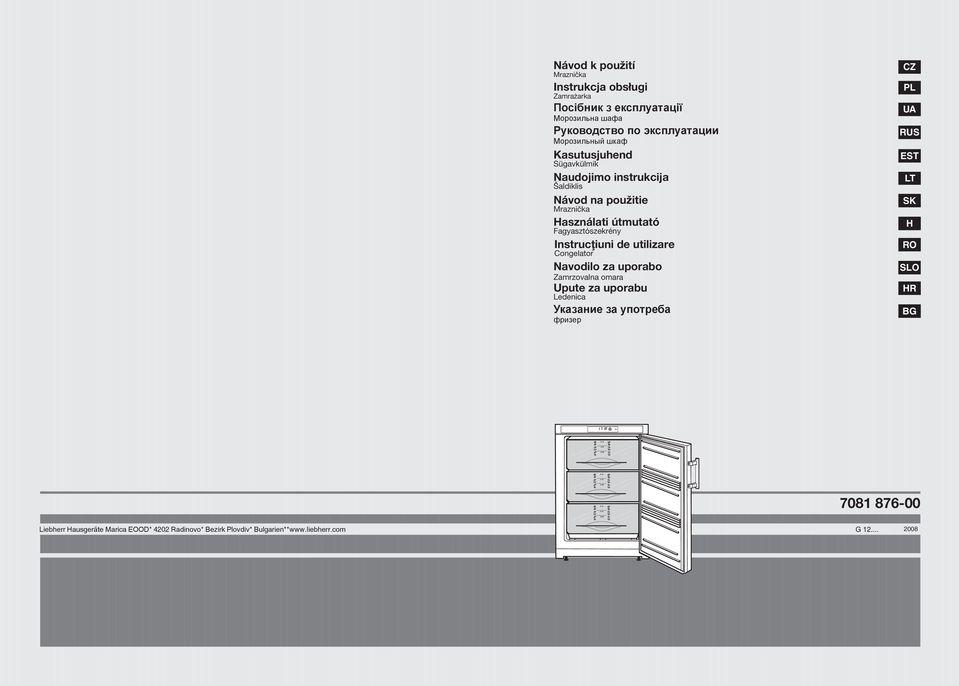 Instrucţiuni de utilizare Congelator Navodilo za uporabo Zamrzovalna omara Upute za uporabu Ledenica Указание за употреба фризер CZ PL