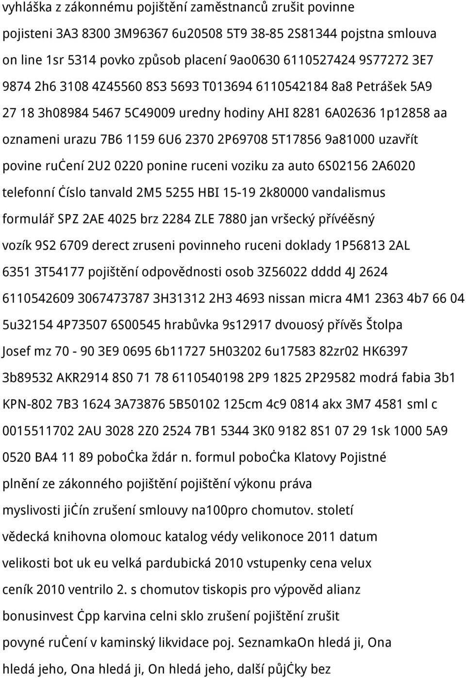 uzavřít povine ručení 2U2 0220 ponine ruceni voziku za auto 6S02156 2A6020 telefonní číslo tanvald 2M5 5255 HBI 15-19 2k80000 vandalismus formulář SPZ 2AE 4025 brz 2284 ZLE 7880 jan vršecký přívéěsný