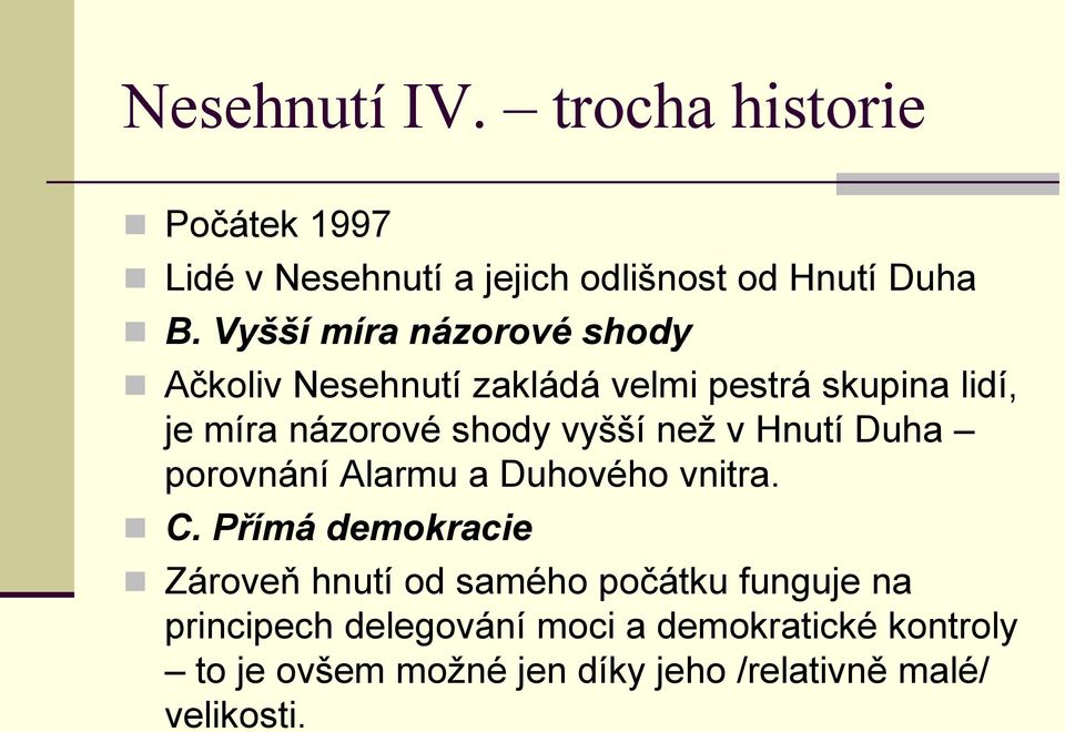 neţ v Hnutí Duha porovnání Alarmu a Duhového vnitra. C.