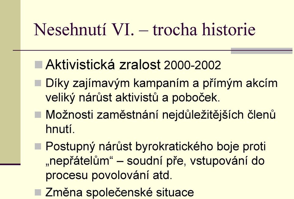 přímým akcím veliký nárůst aktivistů a poboček.