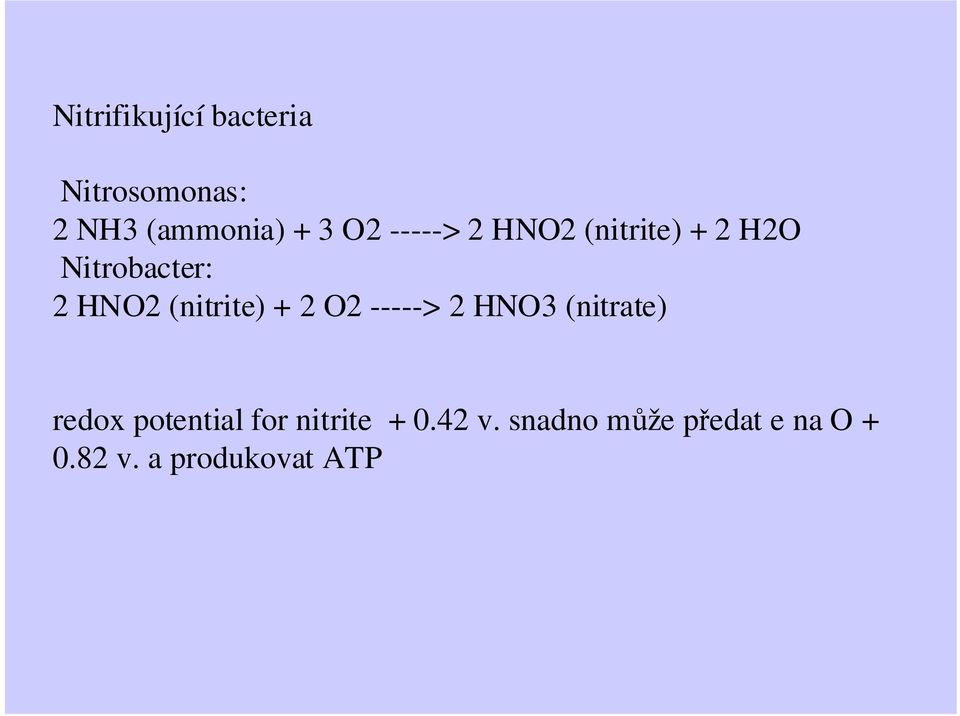 (nitrite) + 2 O2 -----> 2 HNO3 (nitrate) redox potential