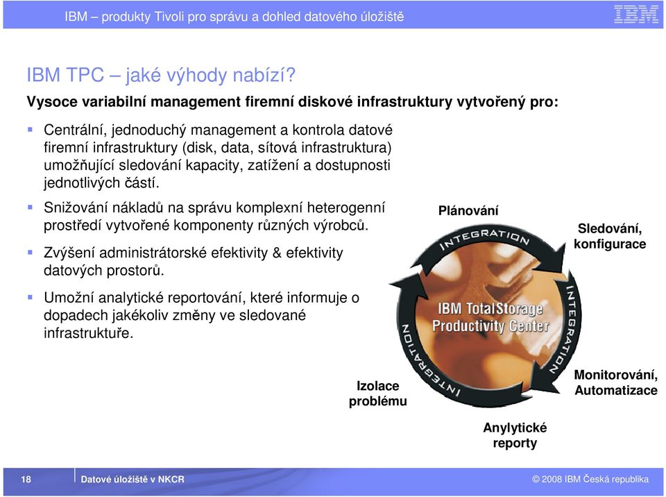 infrastruktura) umožňující sledování kapacity, zatížení a dostupnosti jednotlivých částí.