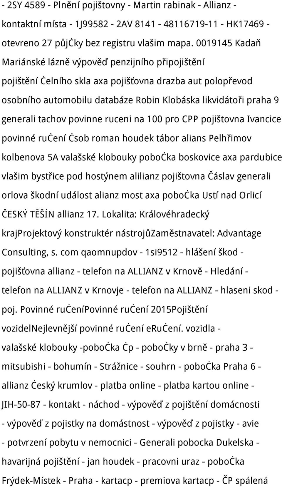 tachov povinne ruceni na 100 pro CPP pojištovna Ivancice povinné ručení čsob roman houdek tábor alians Pelhřimov kolbenova 5A valašské klobouky pobočka boskovice axa pardubice vlašim bystřice pod