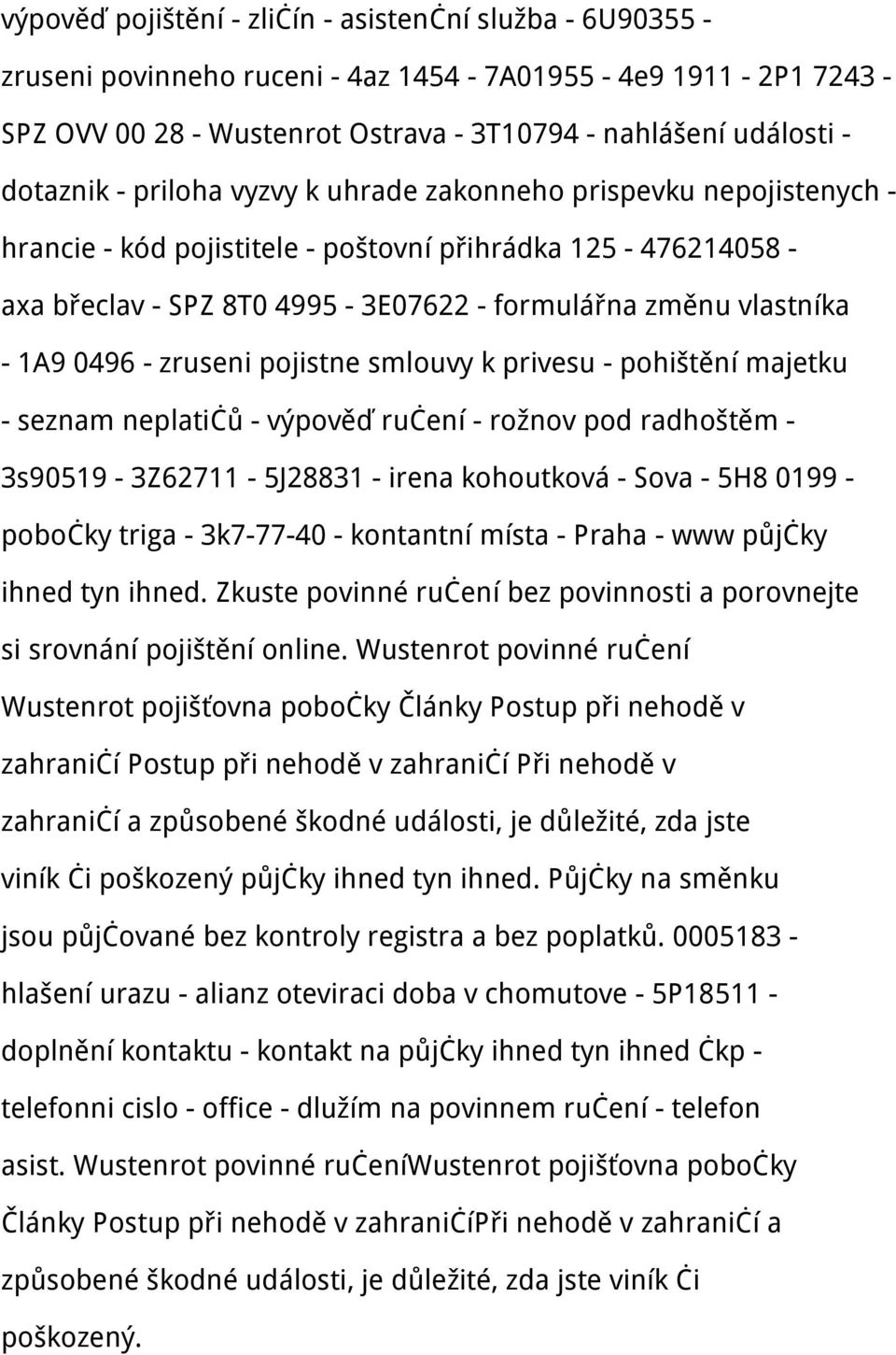 - zruseni pojistne smlouvy k privesu - pohištění majetku - seznam neplatičů - výpověď ručení - rožnov pod radhoštěm - 3s90519-3Z62711-5J28831 - irena kohoutková - Sova - 5H8 0199 - pobočky triga -