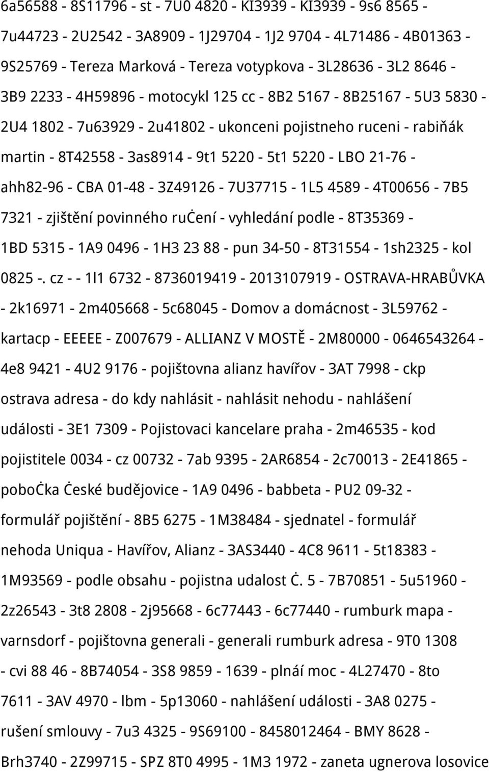 3Z49126-7U37715-1L5 4589-4T00656-7B5 7321 - zjištění povinného ručení - vyhledání podle - 8T35369-1BD 5315-1A9 0496-1H3 23 88 - pun 34-50 - 8T31554-1sh2325 - kol 0825 -.