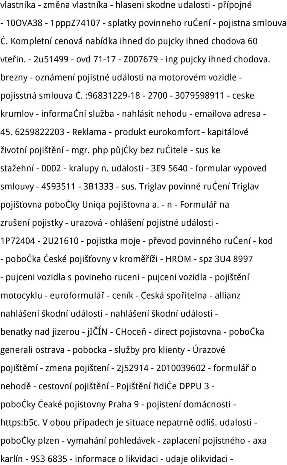 :96831229-18 - 2700-3079598911 - ceske krumlov - informační služba - nahlásit nehodu - emailova adresa - 45. 6259822203 - Reklama - produkt eurokomfort - kapitálové životní pojištění - mgr.